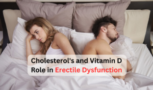 Cholesterol's and Vitamin D Role in Erectile Dysfunction