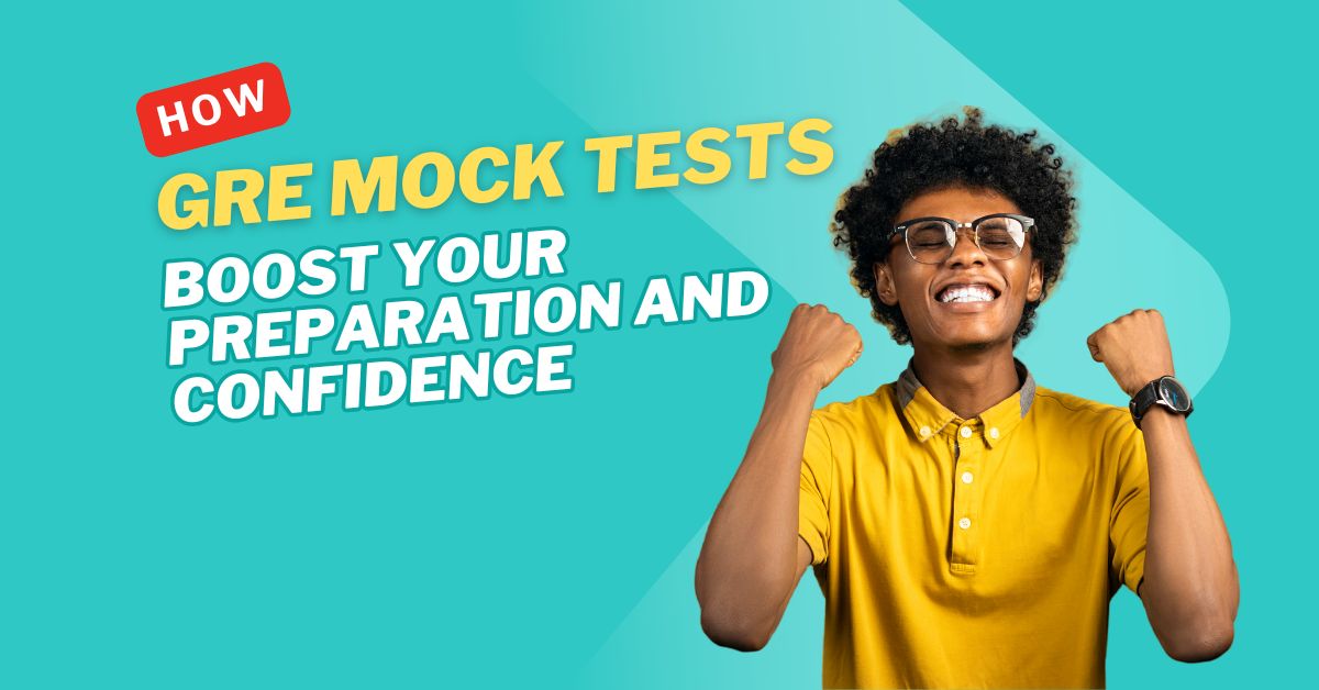 How GRE Mock Tests Boost Your Preparation and Confidence