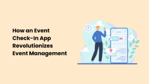 How an Event Check-In App Revolutionizes Event Management