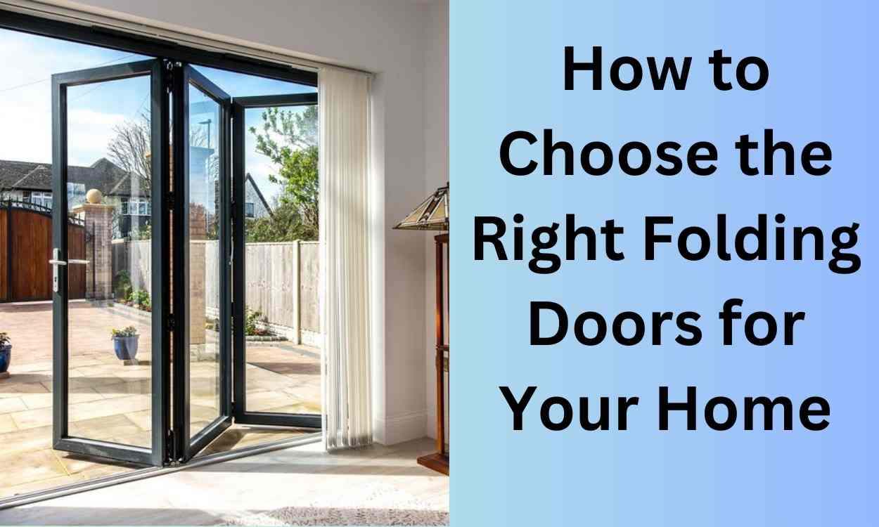 How to Choose the Right Folding Doors for Your Home