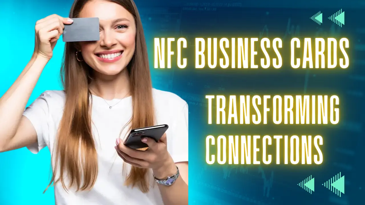 NFC Business Cards Are Transforming Connections