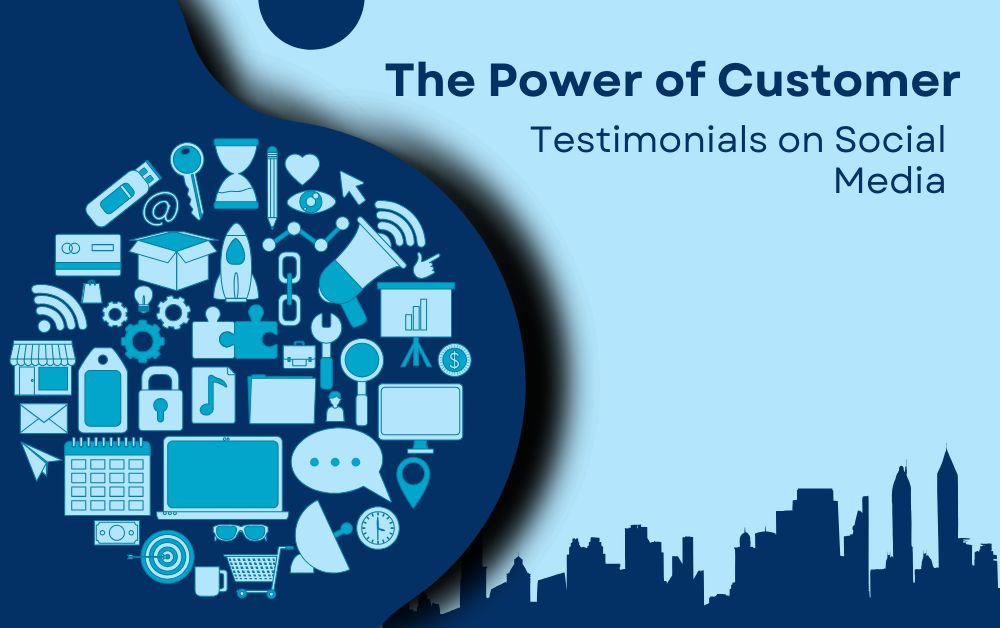 The Power of Customer Testimonials on Social Media