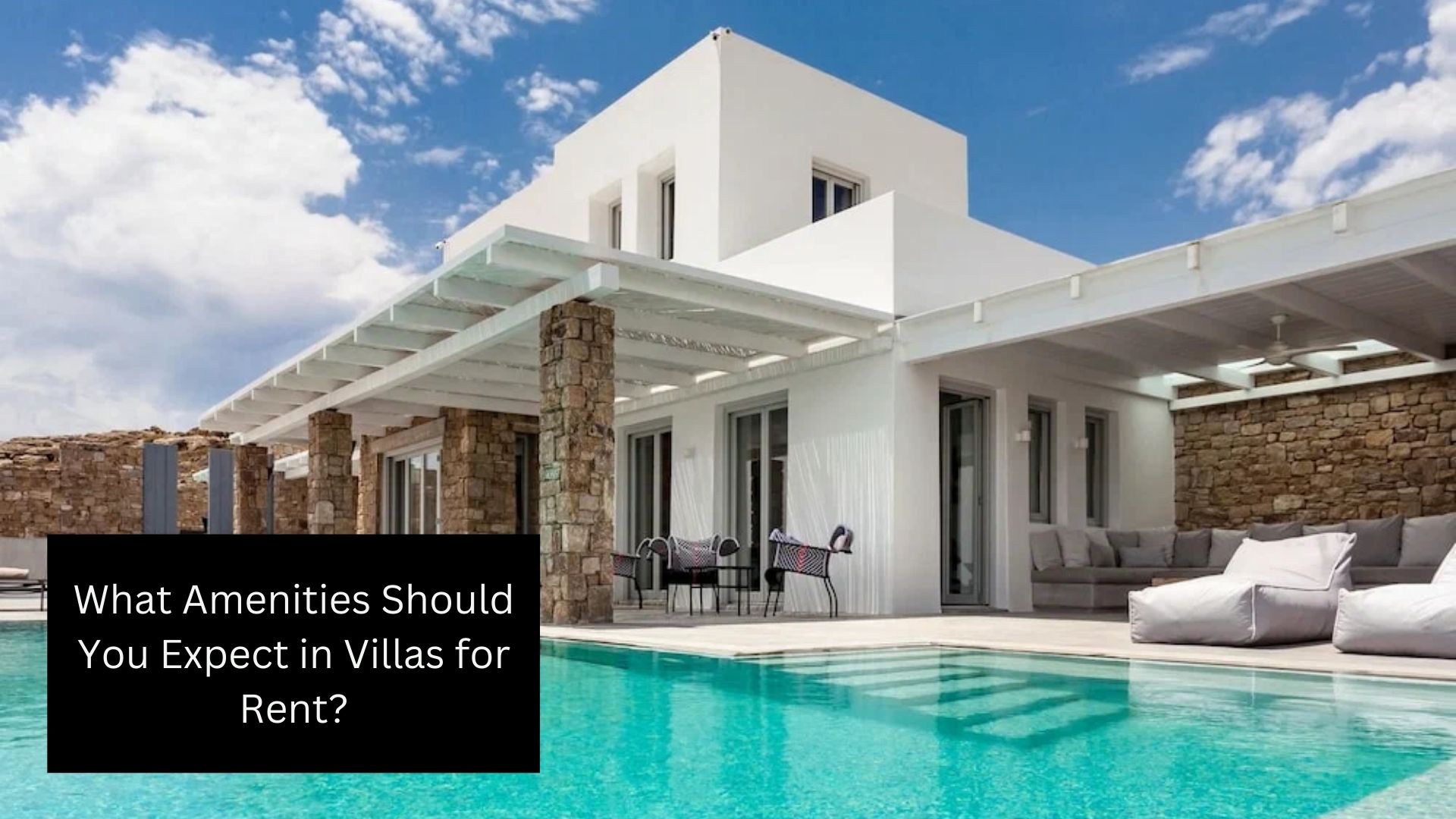 What Amenities Should You Expect in Villas for Rent