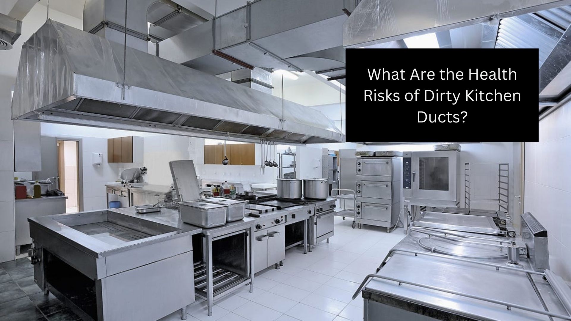 What Are the Health Risks of Dirty Kitchen Ducts