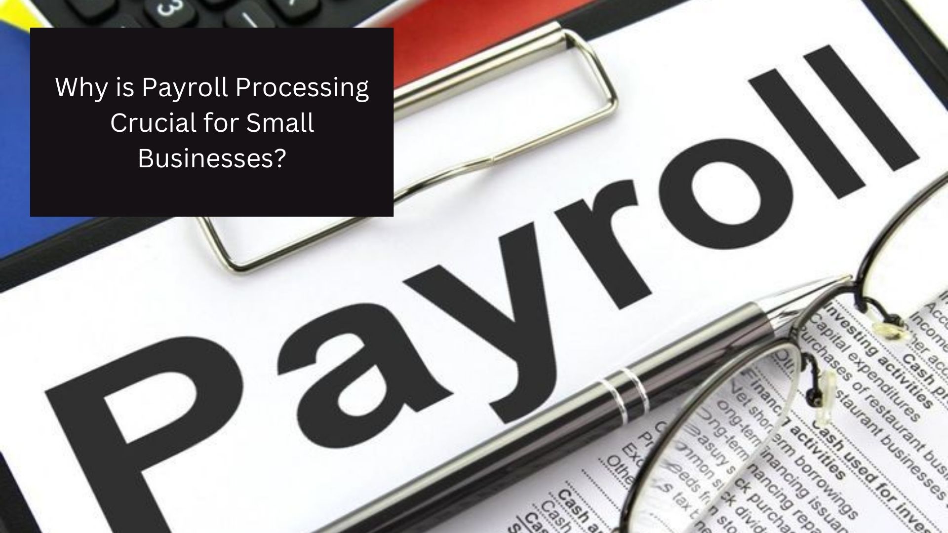 Why is Payroll Processing Crucial for Small Businesses