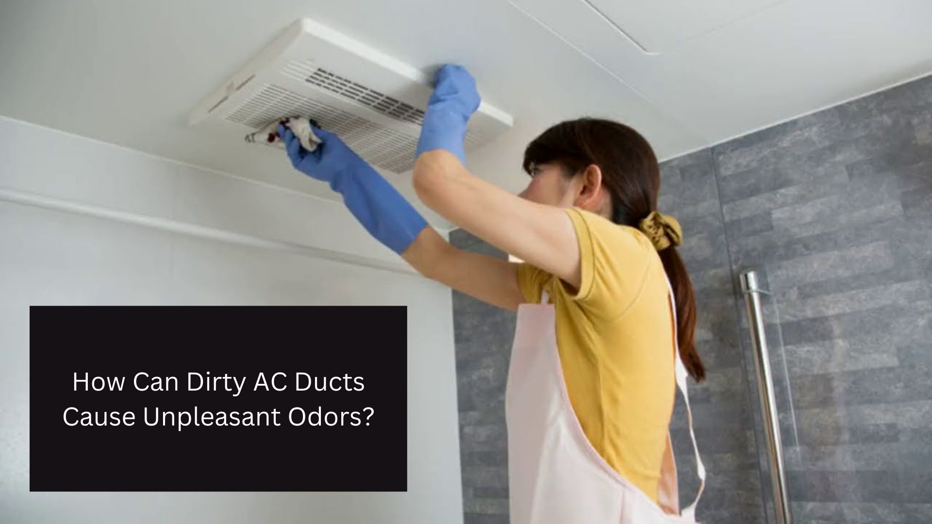 How Can Dirty AC Ducts Cause Unpleasant Odors