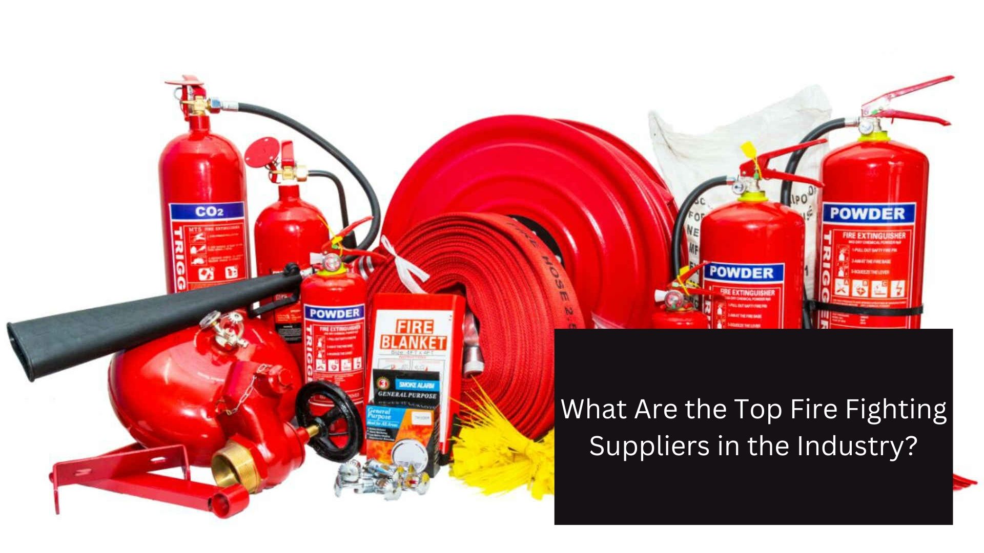 What Are the Top Fire Fighting Suppliers in the Industry